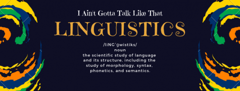 Linguistics: I Ain’t Gotta Talk Like That