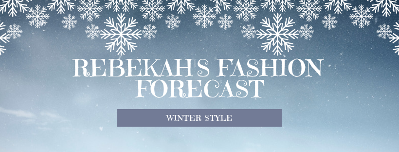 Rebekahs Fashion Forecast - Winter Style