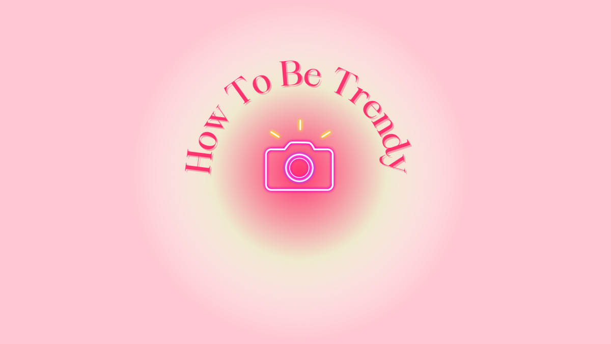 How to: Be Trendy
